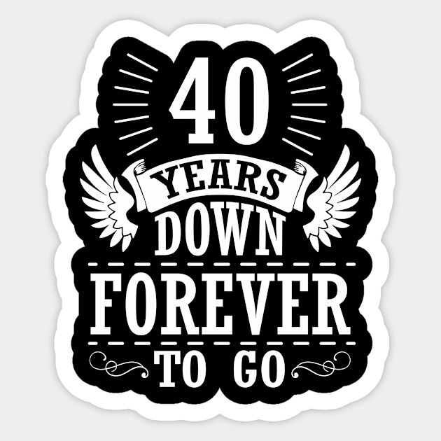 40 Years Down Forever To Go Happy Wedding Marry Anniversary Memory Since 1980 Sticker by bakhanh123